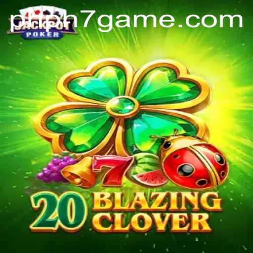 Discovering 20BlazingClover: A Thrilling Adventure with PHPh7